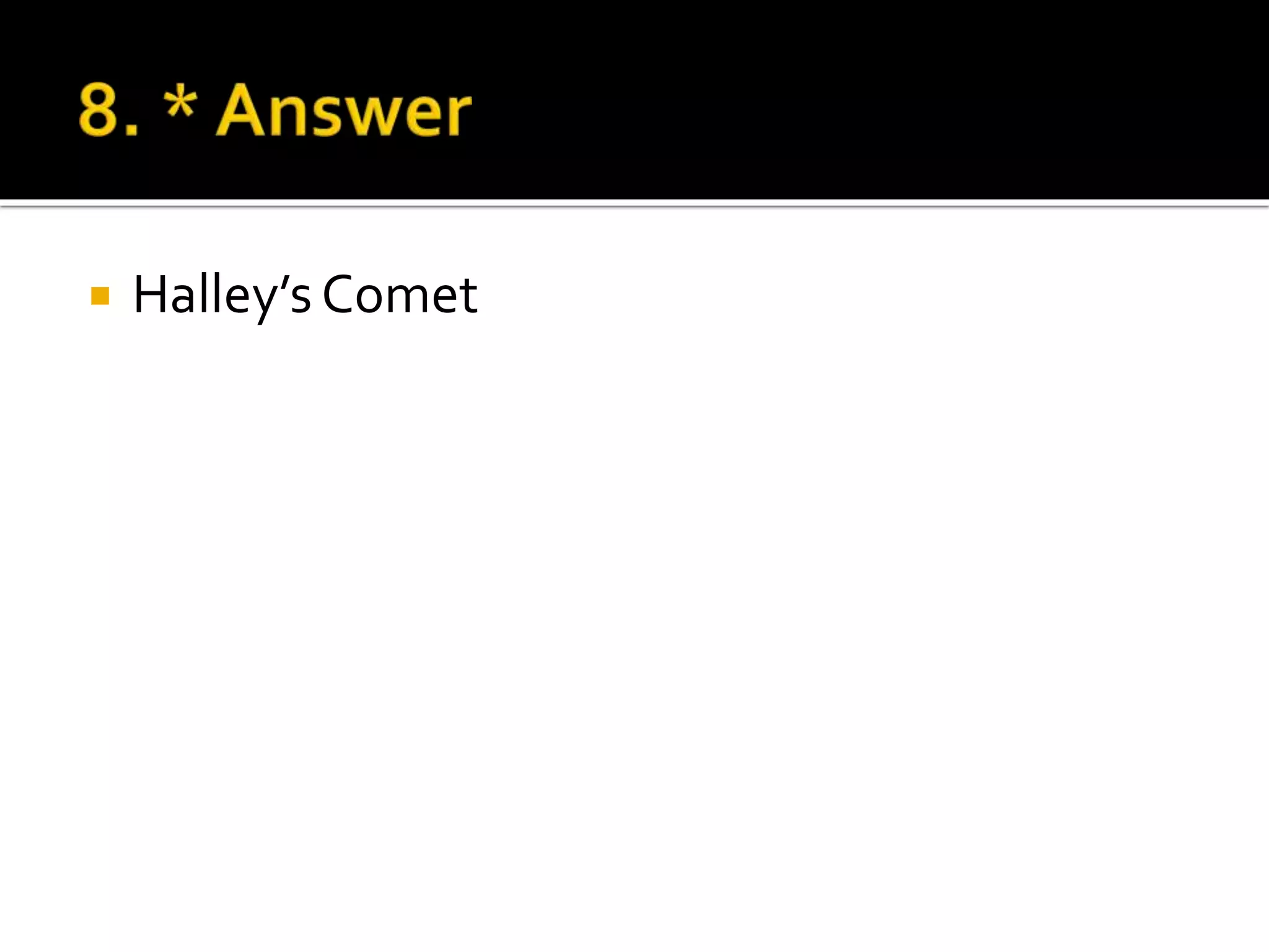  Halley’s Comet
 