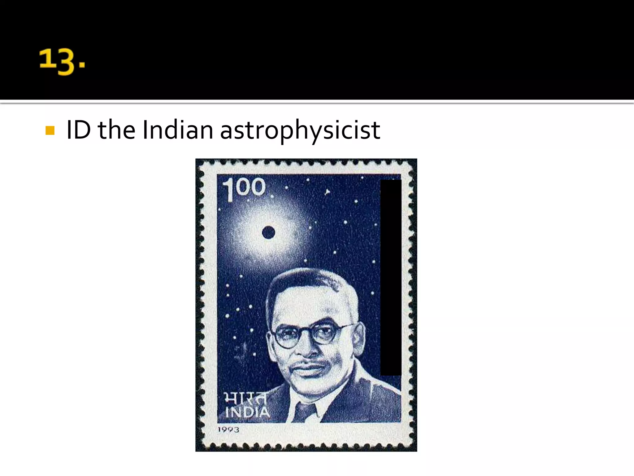  ID the Indian astrophysicist
 