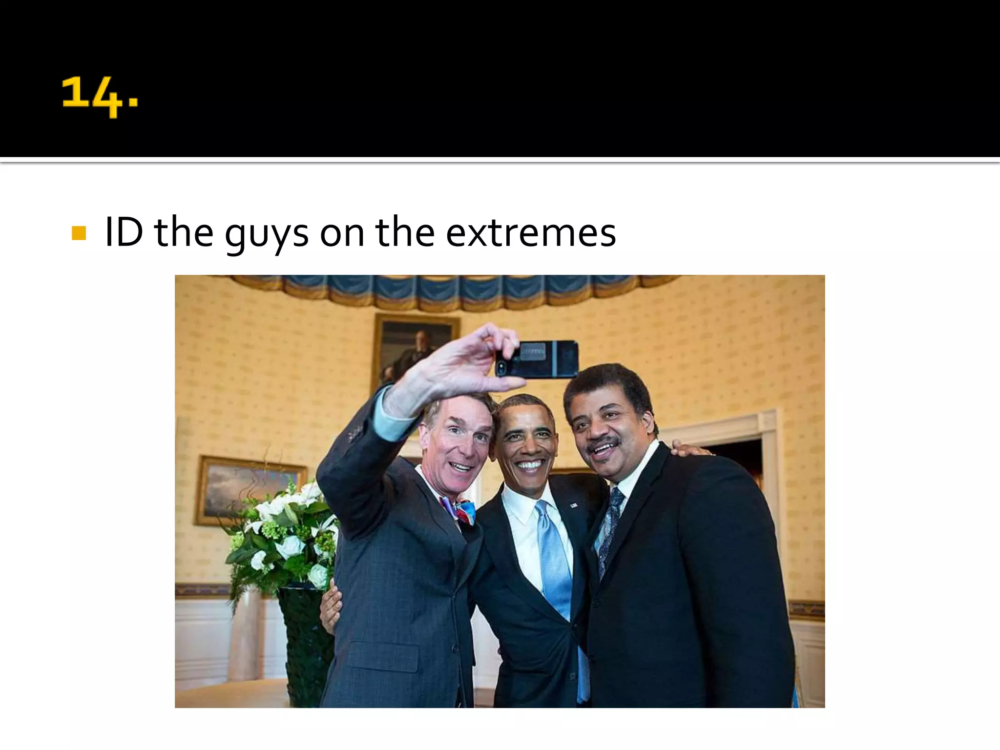  ID the guys on the extremes
 