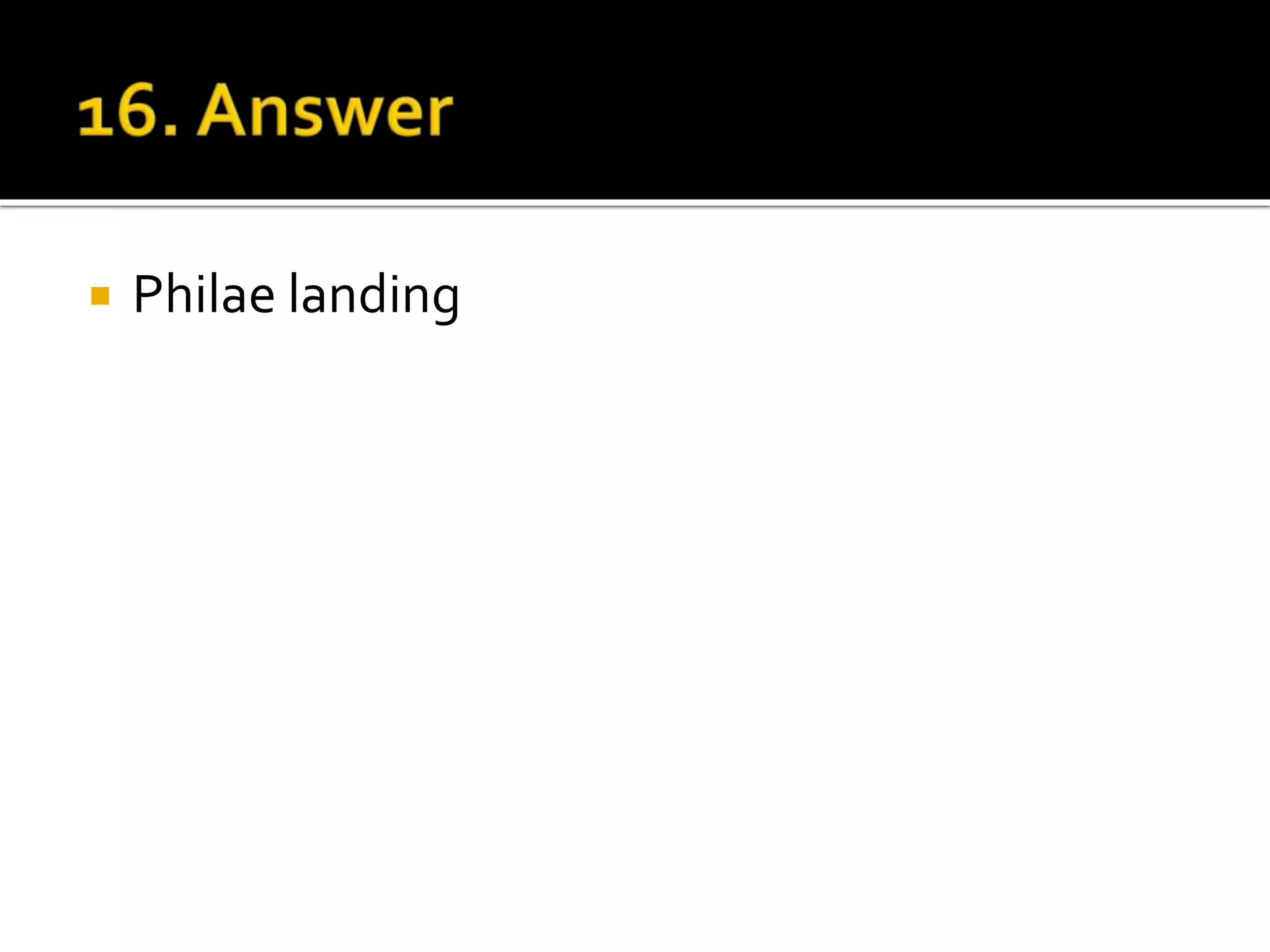  Philae landing
 