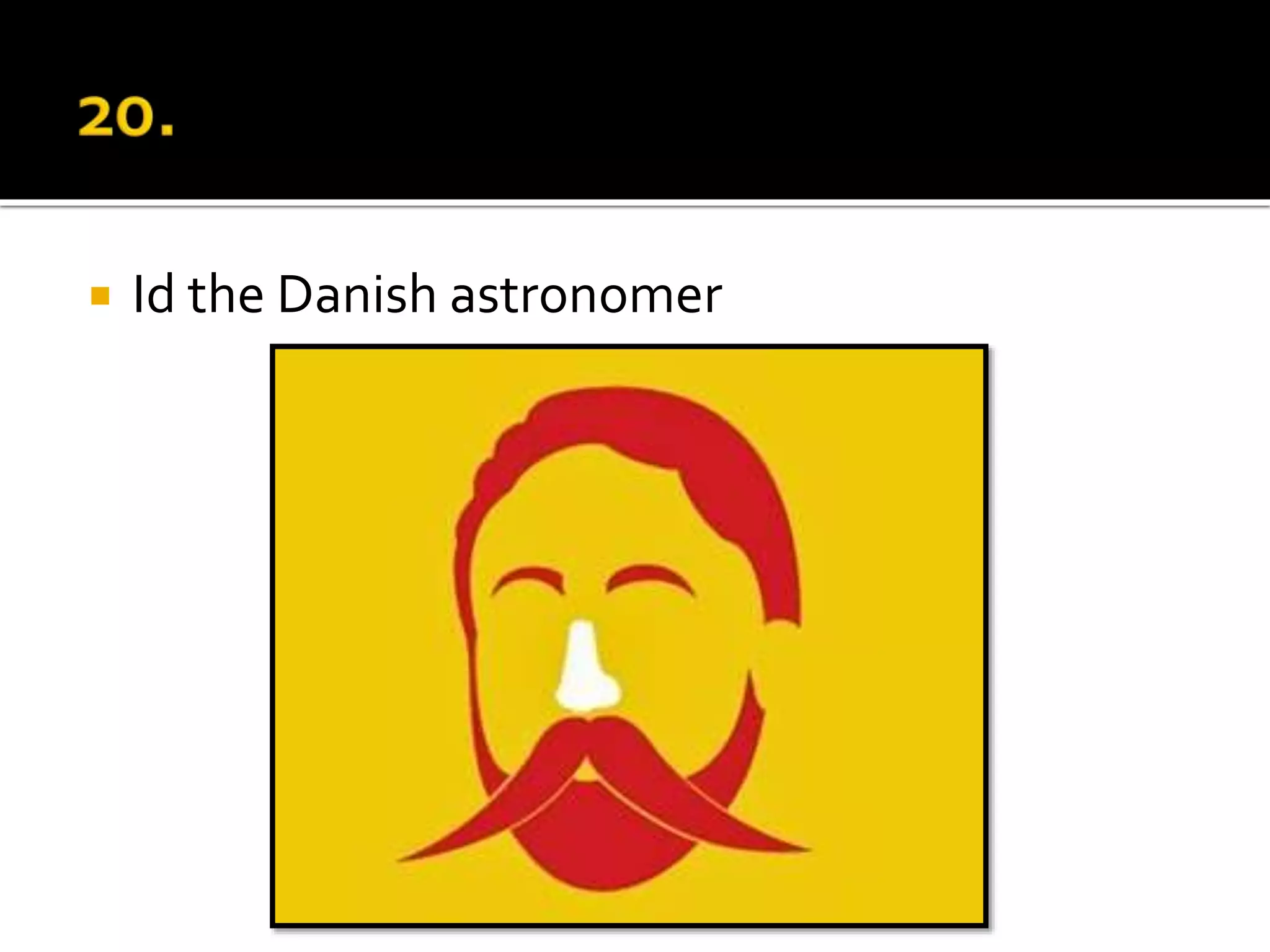  Id the Danish astronomer
 