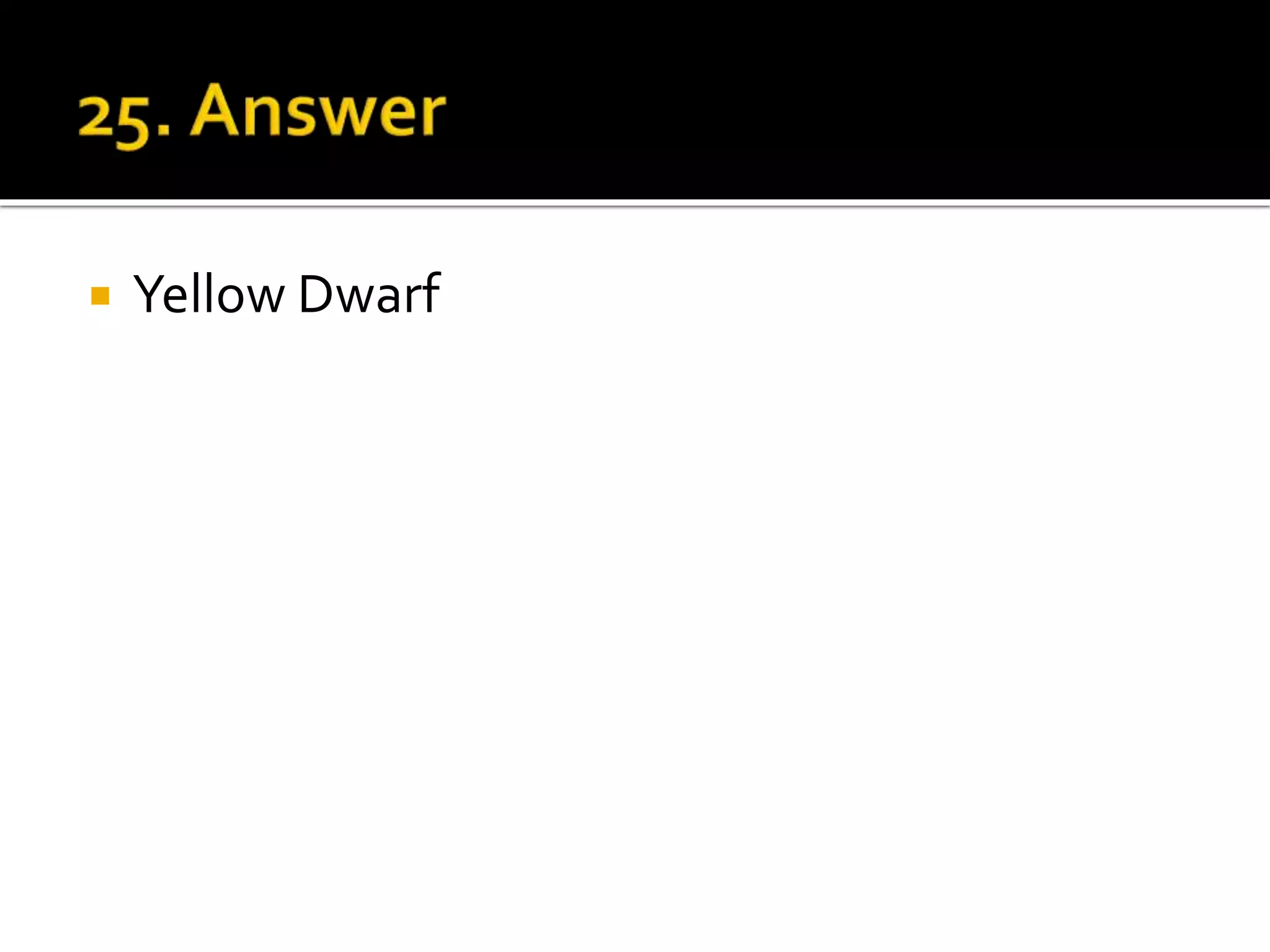  Yellow Dwarf
 