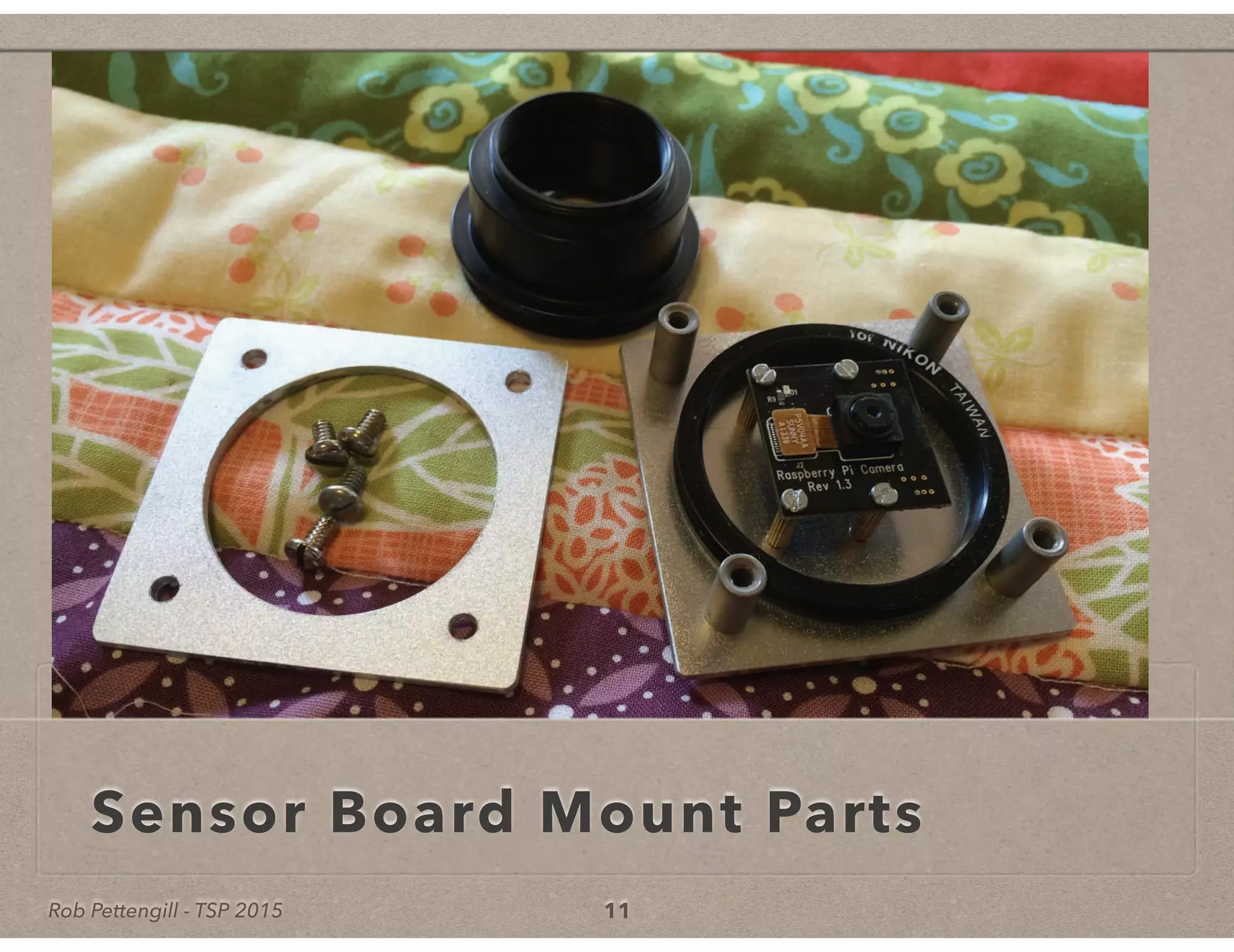 Rob Pettengill - TSP 2015
Sensor Board Mount Parts
11
 