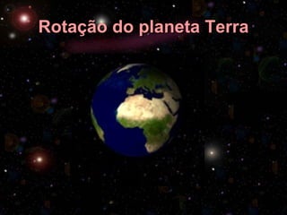 Rotação do planeta Terra 