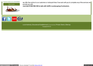 we offer free advice to our customers or relinquish fees if we work with you to complete any of the services we
            Pest Control            provide you with.
                                    Just dial 01494 882 492 to talk with AJW's Landscaping Contractors.




                                    Local Authority | Educational Establishment | Commercial | Private Clients | Sitemap
                                                                                 Copyright 2012 ©




open in browser PRO version   Are you a developer? Try out the HTML to PDF API                                                          pdfcrowd.com
 