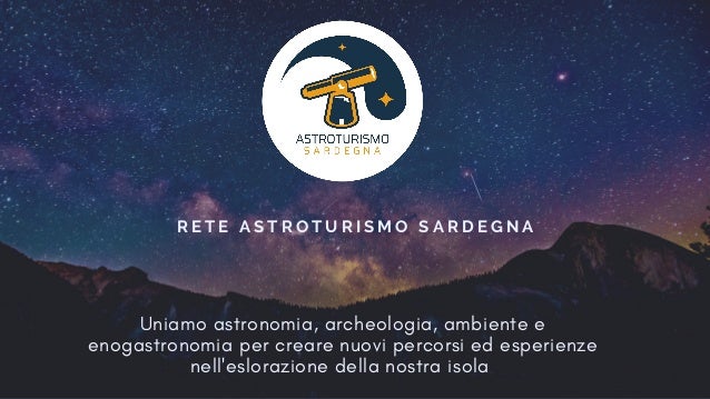Uniamo astronomia, archeologia, ambiente e
enogastronomia per creare nuovi percorsi ed esperienze
nell'eslorazione della nostra isola
R E T E A S T R O T U R I S M O S A R D E G N A


 