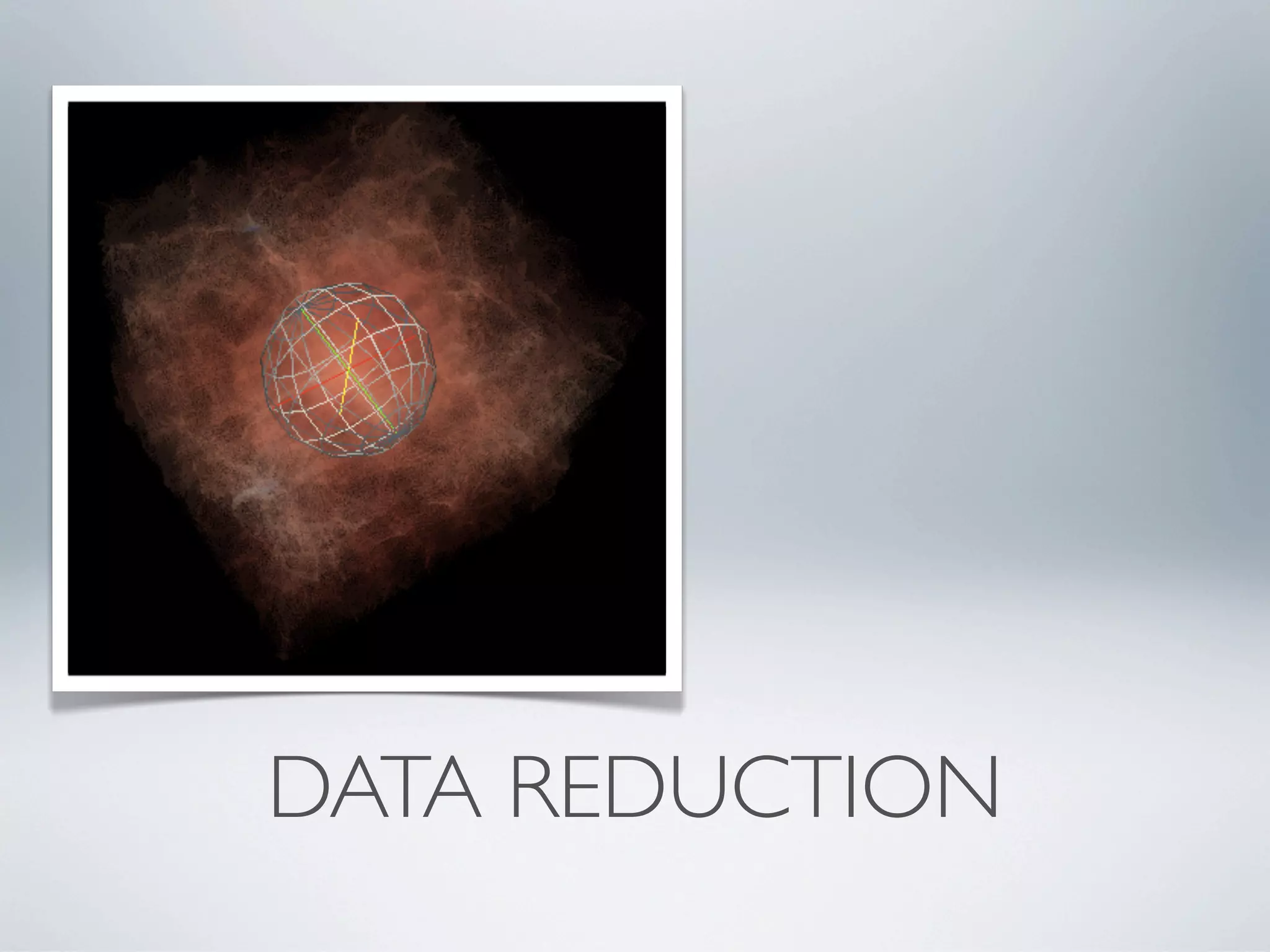 DATA REDUCTION
 
