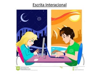 Escrita Interacional
 