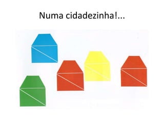 Numa cidadezinha!...
 