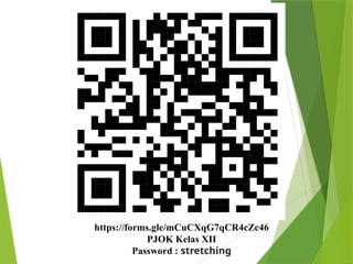 https://forms.gle/mCuCXqG7qCR4cZc46
PJOK Kelas XII
Password : stretching
 