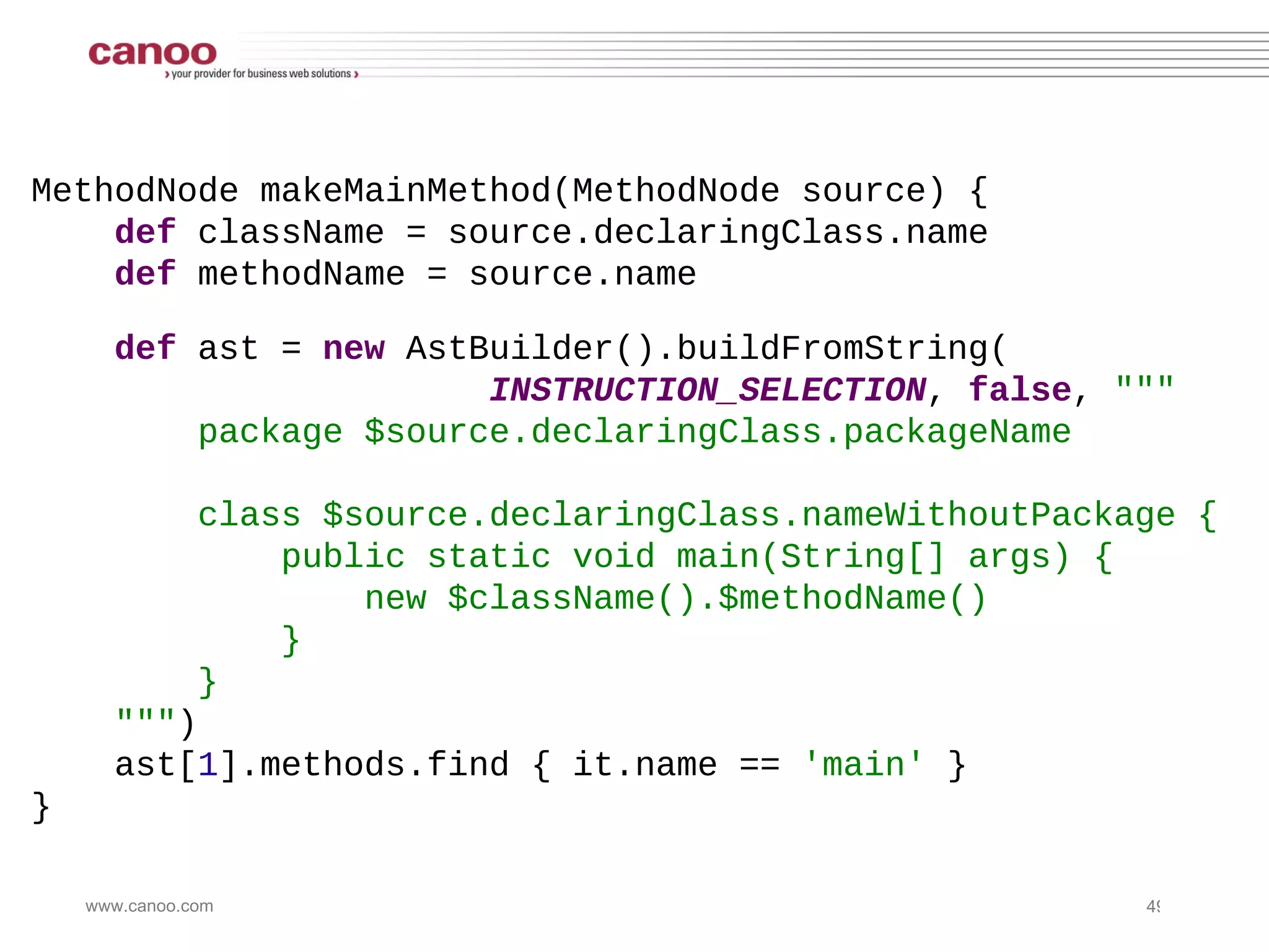Generating a main(...) Method class  MainExample { @Main public   void  greet() { println  &quot;Hello from greet()!&quot; } } $ groovy MainExample.groovy  Hello from greet()! 