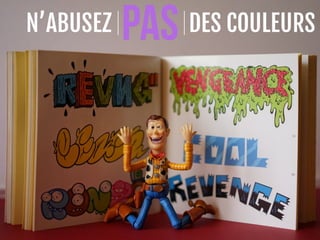 N’ABUSEZ PAS DES COULEURS