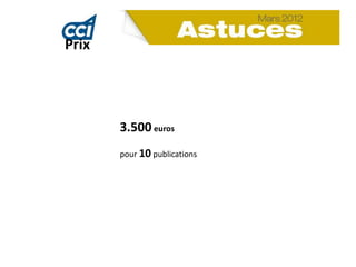 Prix




       3.500 euros
       pour 10 publications
 
