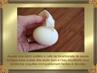 Ajouter une demi cuillère à café de bicarbonate de soude
lorsque vous cuisez des œufs durs à l’eau bouillante pour
rendre ...