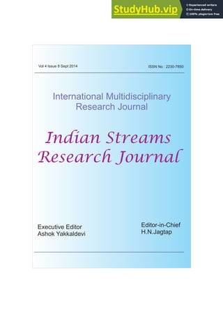 ORIGINAL ARTICLE
ISSN No : 2230-7850
International Multidisciplinary
Research Journal
Indian Streams
Research Journal
Executive Editor
Ashok Yakkaldevi
Editor-in-Chief
H.N.Jagtap
Vol 4 Issue 8 Sept 2014
 