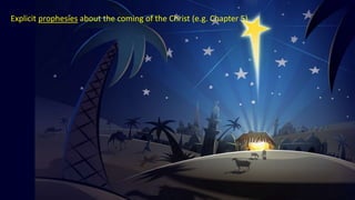 A study of Micah (1)
Explicit prophesies about the coming of the Christ (e.g. Chapter 5)
 