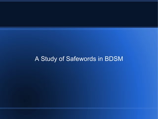 A Study of Safewords in BDSM 