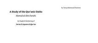 by Tariq Mahmood Hashmi
A Study ofthe Qur’anic Oaths
Hamid al-Din Farahi
An English Rendering of
Im'anFiAqsam al-Qur'an
 