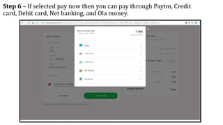Step 6 – If selected pay now then you can pay through Paytm, Credit
card, Debit card, Net banking, and Ola money.
 