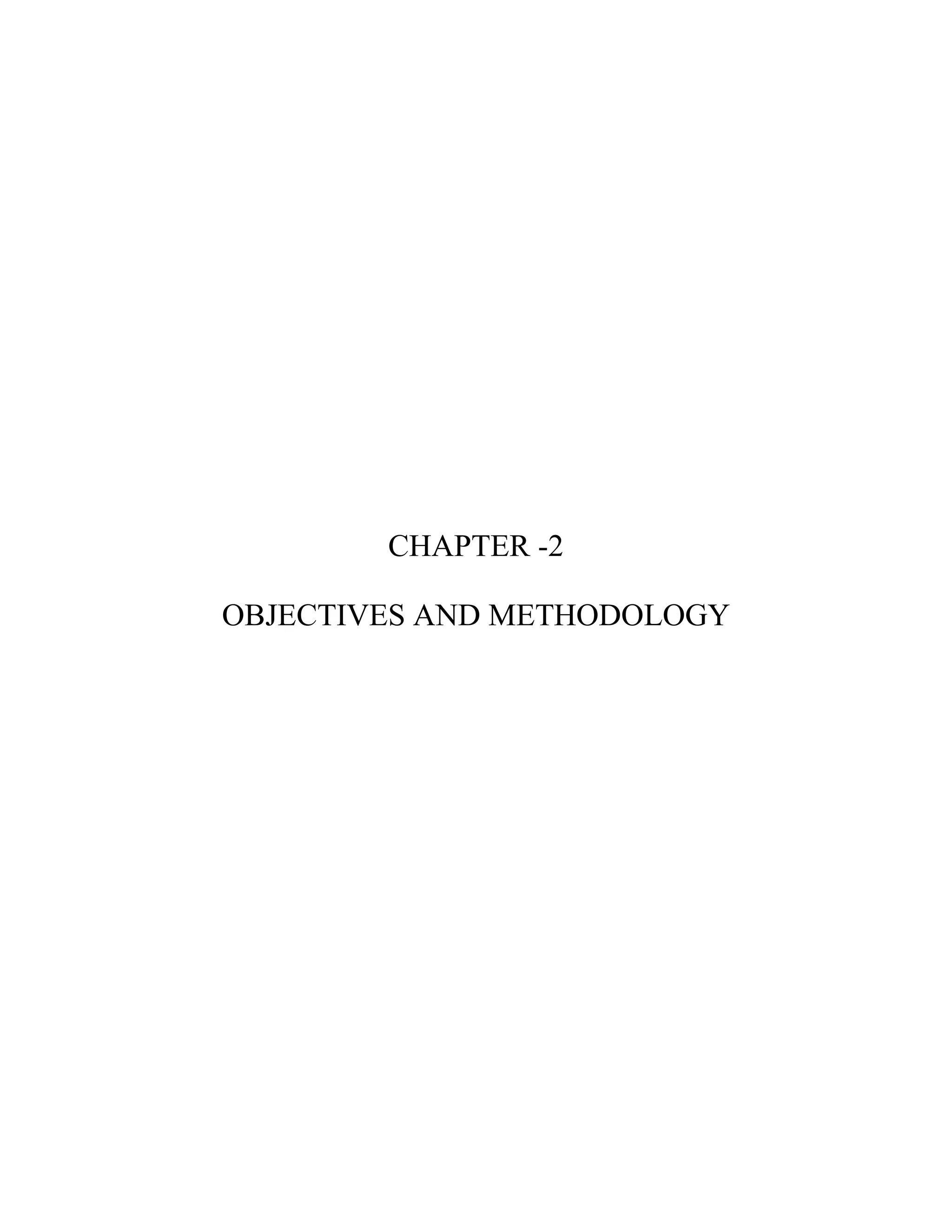 CHAPTER -2
OBJECTIVES AND METHODOLOGY
 