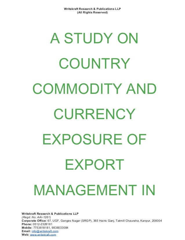 A Study On Country Commodity And Currency Exposure Of Export Manageme - 