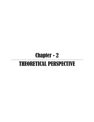 Chapter - 2
THEORETICAL PERSPECTIVE

 