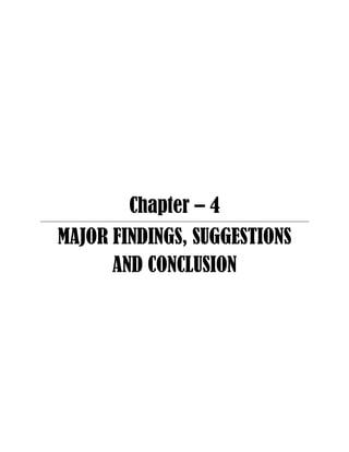 Chapter – 4
MAJOR FINDINGS, SUGGESTIONS
AND CONCLUSION

 