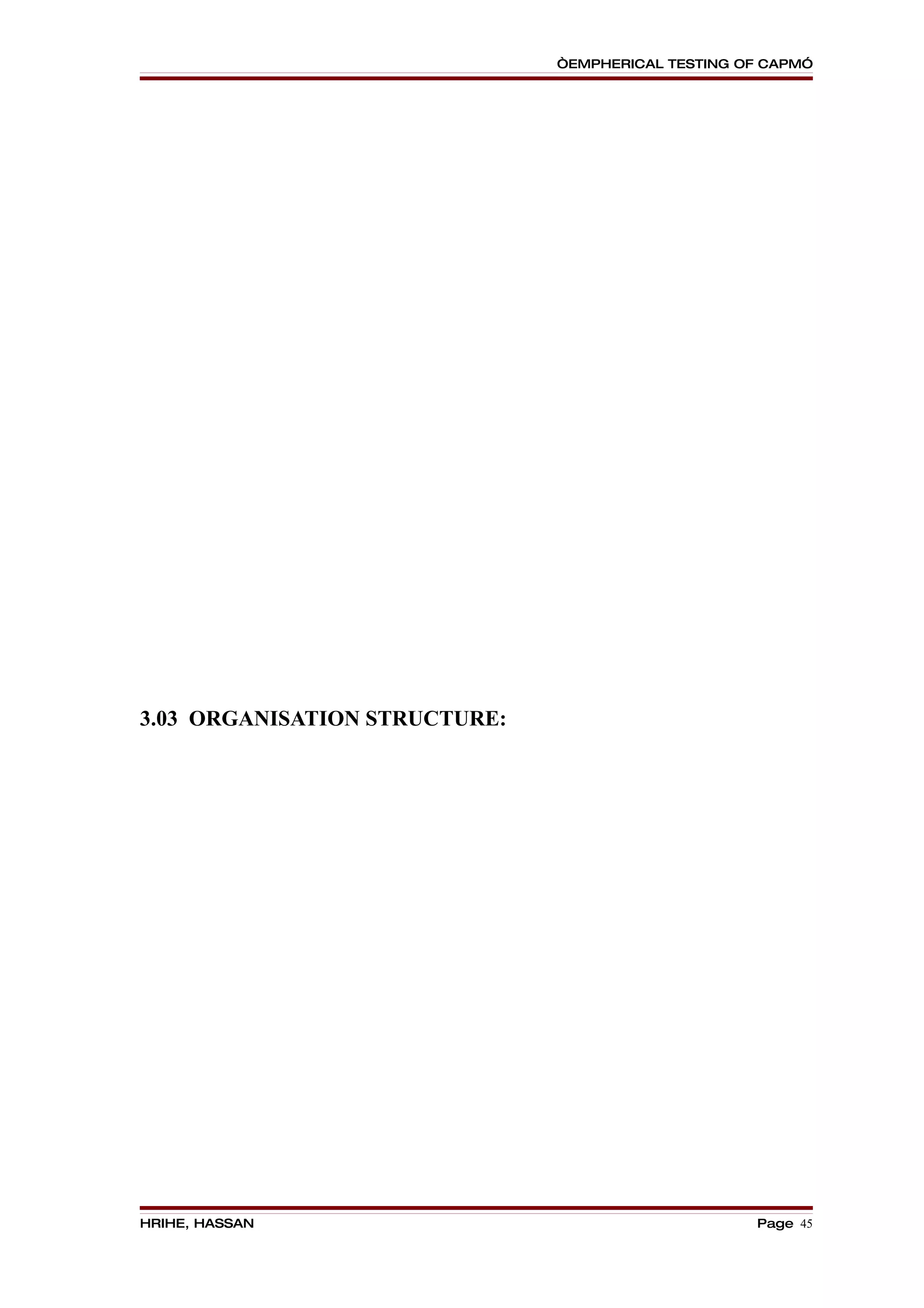 “EMPHERICAL TESTING OF CAPM”




3.03 ORGANISATION STRUCTURE:




HRIHE, HASSAN                                       Page 45
 