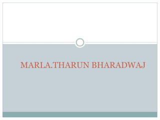 MARLA.THARUN BHARADWAJ
 