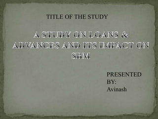 TITLE OF THE STUDY




                 PRESENTED
                 BY:
                 Avinash
 