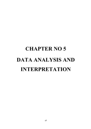 CHAPTER NO 5

DATA ANALYSIS AND
 INTERPRETATION




        48
 