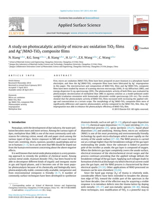 Applied Surface Science 347 (2015) 454–460
Contents lists available at ScienceDirect
Applied Surface Science
journal homepage: www.elsevier.com/locate/apsusc
A study on photocatalytic activity of micro-arc oxidation TiO2 ﬁlms
and Ag+
/MAO-TiO2 composite ﬁlms
N. Xianga,b,c
, R.G. Songa,b,c,∗
, B. Xianga,b,c
, H. Lia,b,c
, Z.X. Wanga,b,c
, C. Wanga,b,c
a
School of Materials Science and Engineering, Changzhou University, Changzhou 213164, China
b
Jiangsu Key Laboratory of Materials Surface Science and Technology, Changzhou University, Changzhou 213164, China
c
Jiangsu Collaborative Innovation Center of Photovolatic Science and Engineering, Changzhou University, Changzhou 213164, Jiangsu, China
a r t i c l e i n f o
Article history:
Received 8 November 2014
Received in revised form 9 January 2015
Accepted 17 April 2015
Available online 28 April 2015
Keywords:
Micro-arc oxidation
MAO-TiO2 ﬁlm
Ag+
/MAO-TiO2 composite ﬁlm
Photocatalytic activity
Impregnation
Methylene blue
a b s t r a c t
First, micro-arc oxidation (MAO) TiO2 ﬁlms have been prepared on pure titanium in a phosphate-based
electrolyte, and then the Ag+
/MAO-TiO2 composite ﬁlms have been fabricated by Ag+
impregnation
in this paper. The microstructure and composition of MAO-TiO2 ﬁlms and Ag+
/MAO-TiO2 composite
ﬁlms have been studied by means of scanning electron microscopy (SEM), X-ray diffraction (XRD), and
energy-dispersive X-ray spectroscopy (EDS). The photocatalytic activity of both ﬁlms was evaluated by
photocatalytic decolorization of methylene blue (MB) in aqueous solution as a model pollutant under
sunlight irradiation simulation with homemade ultraviolet–visible spectroscopy (UV–vis). The results
showed that the photocatalytic activity of MAO-TiO2 ﬁlms increased with increasing the applied volt-
age and concentration in a certain scope. The morphology of Ag+
/MAO-TiO2 composite ﬁlms were of
signiﬁcantly difference and superior photocatalytic activity compared to the MAO-TiO2 ﬁlm. Also, Ag+
impregnation was able to enhance the photocatalytic efﬁciency of MAO-TiO2 ﬁlm.
© 2015 Elsevier B.V. All rights reserved.
1. Introduction
Nowadays, with the development of dye industry, the water pol-
lution becomes more and more serious. Among the various types of
dyes, methylene blue (MB) is one of the most commonly used sub-
stances for coloring cotton, wood, silk and paper stock among the
various types of dyes. Severe exposure to MB will cause increase
heart rate, vomiting, shock, cyanosis, jaundice, quadriplegia and so
on in humans [1–3]. So it can be seen that MB should be wiped out
from the human environment concerning about the above negative
effects.
It is well known that metal oxide photocatalysis is a very promis-
ing approach to remedy the problem of chemical waste. Among
various metal oxide, titanium dioxide (TiO2) has been found to be
able to decompose different kinds of organic and inorganic waste
in gas and liquid phases, and it becomes one of the most popu-
lar photocatalysis because of its chemically and biologically inert,
photocatalytically stable, commercially available, inexpensive and
from environmental viewpoint is friendly [4–7]. A number of
commonly surface techniques have been developed to synthesize
∗ Corresponding author at: School of Materials Science and Engineering,
Changzhou University, Changzhou 213164, Jiangsu, China. Tel.: +86 519 86330069.
E-mail address: songrg@hotmail.com (R.G. Song).
titanium dioxide, such as sol–gel [8–13], physical vapor deposition
[14–17], chemical vapor deposition [18,19], laser nitriding [20–22],
hydrothermal process [23], spray pyrolysis [24,25], liquid phase
deposition [26] and anodizing. Among them, micro-arc oxidation
(MAO) is one of the most promising and environmentally friendly
technology by spark micro-discharges which move rapidly on the
vicinity of the anode surface [27–30]. The MAO process is carried
out at a voltage higher than the breakdown voltage of the gas layer
enshrouding the anode. Since the substrate is linked to positive
pole of the rectiﬁer as anode, the gas layer is composed of oxygen.
When the dielectric gas layer completely covers the anode surface,
electrical resistance of the electrochemical circuit surges and the
process continues providing that the applied voltage defeats the
breakdown voltage of the gas layer. Applying such voltages leads to
formation of electrical discharges via which electrical current could
pass the gas layer, and the MAO process is characterized by these
electrical sparks [31,32]. Other applications of MAO processed on
titanium can be seen elsewhere [33,34].
Since the band gap energy (Eg) of titania is relatively wide,
considerable efforts have been extended to broaden the absorp-
tion edge of TiO2 toward the visible part of the spectrum in the
last three decades. One of the effective way for acquiring a visible
response is to introduce defects into the titania lattice by doping
with metallic [35–37] and non-metallic species [38–40]. Among
these techniques, ions modiﬁcation of TiO2 is a powerful way to
http://dx.doi.org/10.1016/j.apsusc.2015.04.136
0169-4332/© 2015 Elsevier B.V. All rights reserved.
 