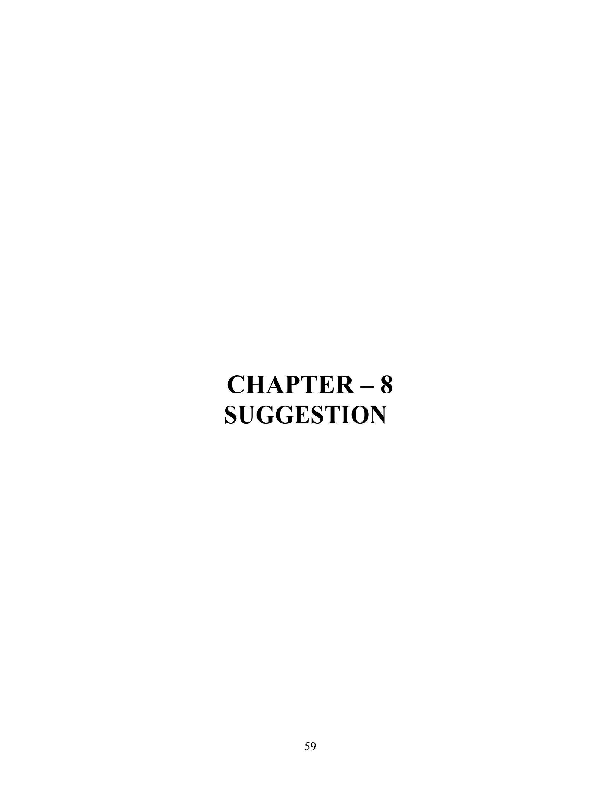 59
CHAPTER – 8
SUGGESTION
 