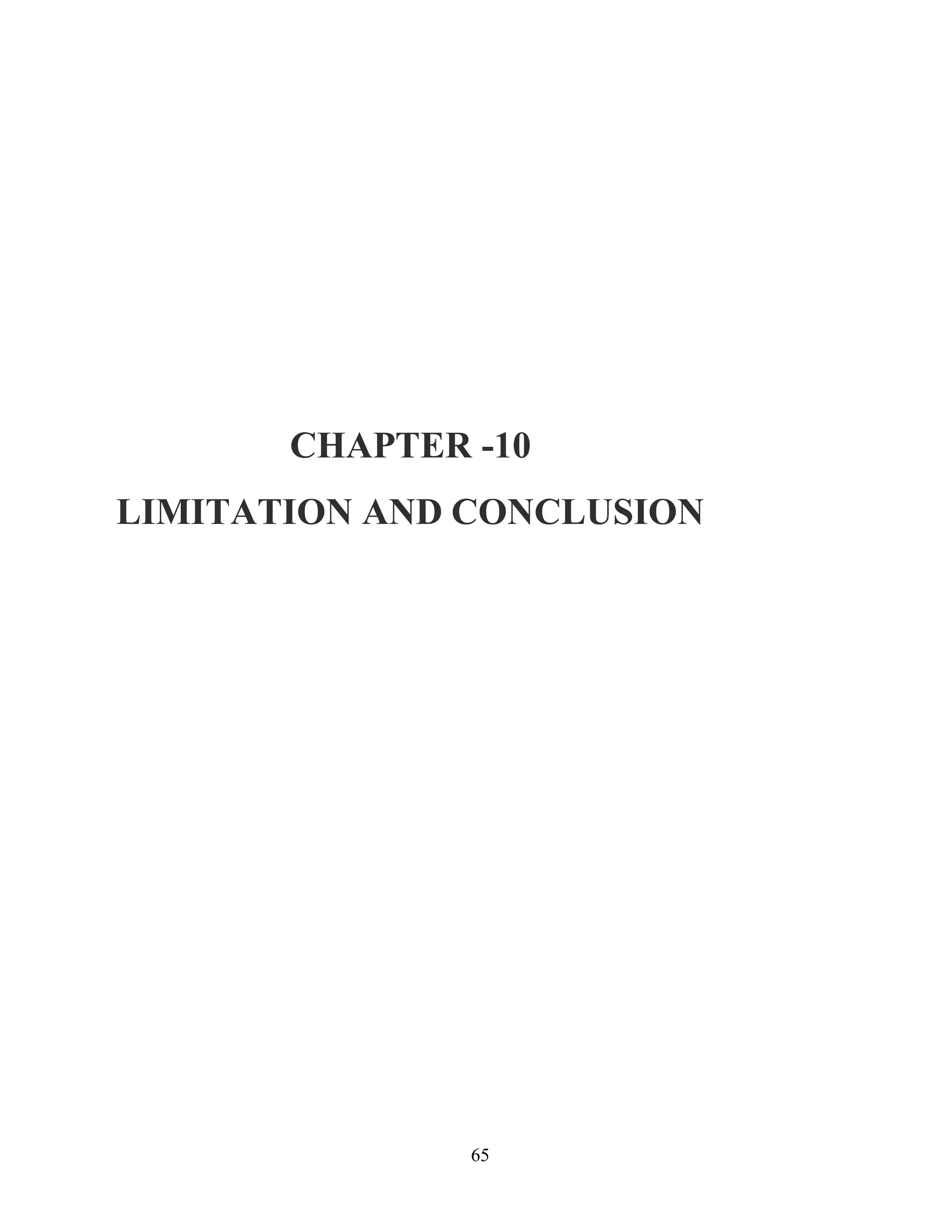 65
CHAPTER -10
LIMITATION AND CONCLUSION
 