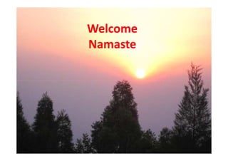 Welcome
Namaste
 