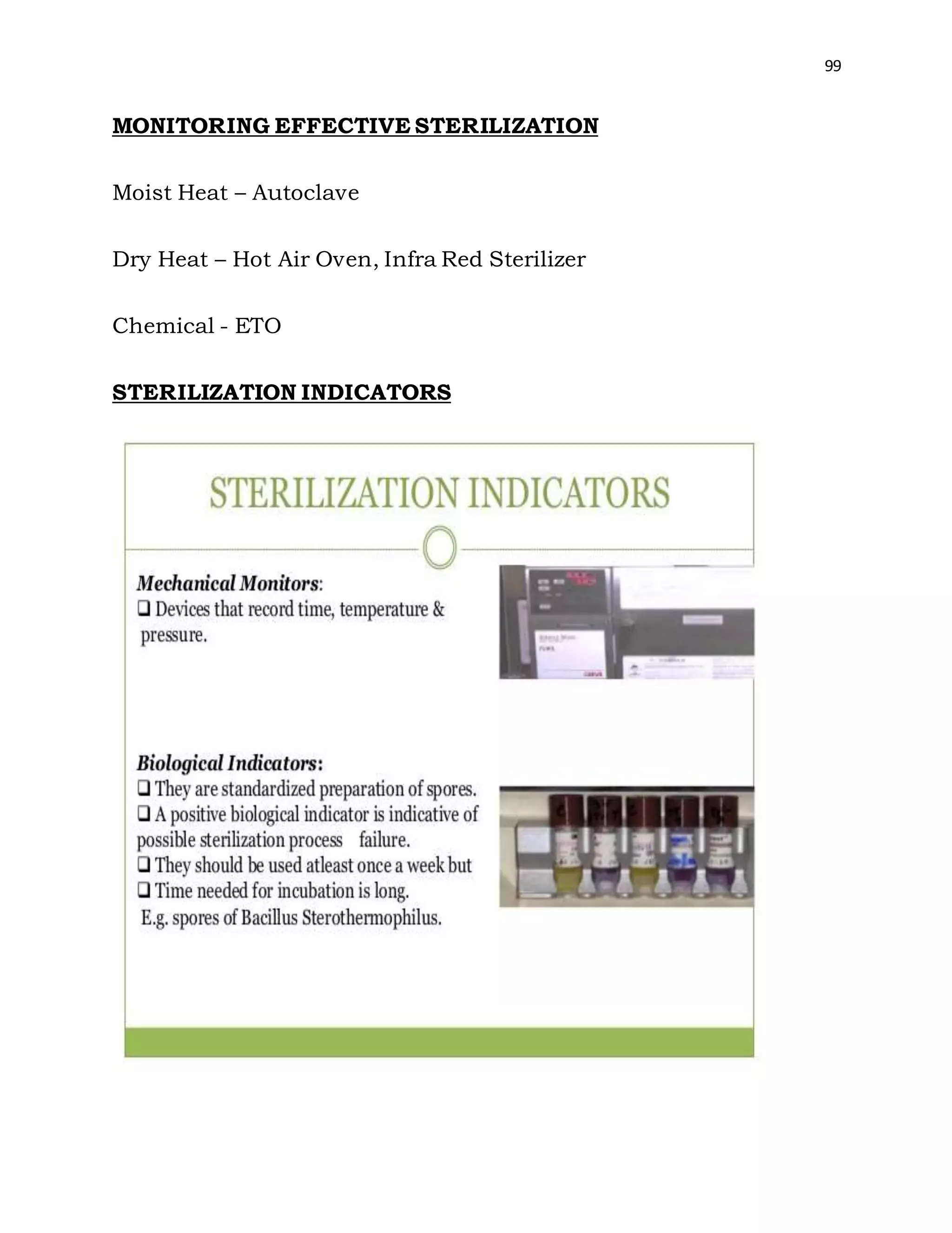 99
MONITORING EFFECTIVE STERILIZATION
Moist Heat – Autoclave
Dry Heat – Hot Air Oven, Infra Red Sterilizer
Chemical - ETO
STERILIZATION INDICATORS
 