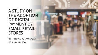 Adoption of Digital Payment Systems by Small Retail Stores: Factors and ...
