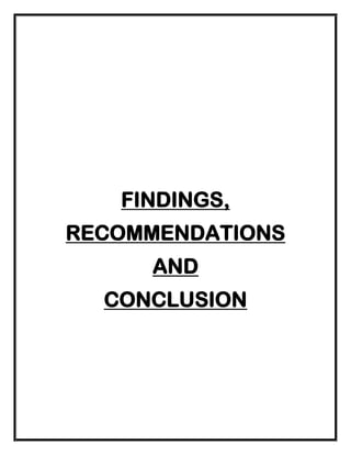 FINDINGS,
RECOMMENDATIONS
AND
CONCLUSION
 