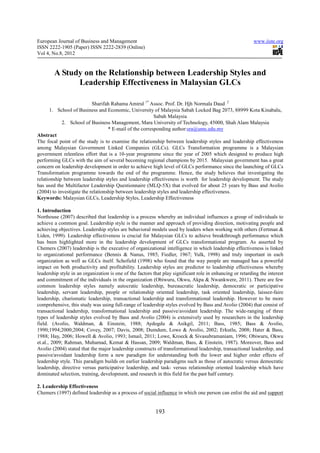 European Journal of Business and Management                                                                 www.iiste.org
ISSN 2222-1905 (Paper) ISSN 2222-2839 (Online)
Vol 4, No.8, 2012


        A Study on the Relationship between Leadership Styles and
              Leadership Effectiveness in Malaysian GLCs

                           Sharifah Rahama Amirul 1* Assoc. Prof. Dr. Hjh Normala Daud 2
      1. School of Business and Economic, University of Malaysia Sabah Locked Bag 2073, 88999 Kota Kinabalu,
                                                         Sabah Malaysia
            2. School of Business Management, Mara University of Technology, 45000, Shah Alam Malaysia
                                   * E-mail of the corresponding author:sra@ums.edu.my
Abstract
The focal point of the study is to examine the relationship between leadership styles and leadership effectiveness
among Malaysian Government Linked Companies (GLCs). GLCs Transformation programme is a Malaysian
government relentless effort that is a 10-year programme since the year of 2005 which designed to produce high
performing GLCs with the aim of several becoming regional champions by 2015. Malaysian government has a great
concern on leadership development in order to achieve high level of GLCs performance since the launching of GLCs
Transformation programme towards the end of the programme. Hence, the study believes that investigating the
relationship between leadership styles and leadership effectiveness is worth for leadership development. The study
has used the Multifactor Leadership Questionnaire (MLQ-5X) that evolved for about 25 years by Bass and Avolio
(2004) to investigate the relationship between leadership styles and leadership effectiveness.
Keywords: Malaysian GLCs, Leadership Styles, Leadership Effectiveness

1. Introduction
Northouse (2007) described that leadership is a process whereby an individual influences a group of individuals to
achieve a common goal. Leadership style is the manner and approach of providing direction, motivating people and
achieving objectives. Leadership styles are behavioral models used by leaders when working with others (Fertman &
Liden, 1999). Leadership effectiveness is crucial for Malaysian GLCs to achieve breakthrough performance which
has been highlighted more in the leadership development of GLCs transformational program. As asserted by
Chemers (2007) leadership is the executive of organizational intelligence in which leadership effectiveness is linked
to organizational performance (Bennis & Nanus, 1985; Fiedler, 1967; Yulk, 1998) and truly important in each
organization as well as GLCs itself. Schofield (1998) who found that the way people are managed has a powerful
impact on both productivity and profitability. Leadership styles are predictor to leadership effectiveness whereby
leadership style in an organization is one of the factors that play significant role in enhancing or retarding the interest
and commitment of the individuals in the organization (Obiwuru, Okwu, Akpa & Nwankwere, 2011). There are few
common leadership styles namely autocratic leadership, bureaucratic leadership, democratic or participative
leadership, servant leadership, people or relationship oriented leadership, task oriented leadership, laissez-faire
leadership, charismatic leadership, transactional leadership and transformational leadership. However to be more
comprehensive, this study was using full-range of leadership styles evolved by Bass and Avolio (2004) that consist of
transactional leadership, transformational leadership and passive/avoidant leadership. The wide-ranging of three
types of leadership styles evolved by Bass and Avolio (2004) is extensively used by researchers in the leadership
field. (Avolio, Waldman, & Einstein, 1988; Aydogdu & Asikgil, 2011; Bass, 1985; Bass & Avolio,
1990;1994;2000;2004; Covey, 2007; Davis, 2008; Dumdum, Lowe & Avolio, 2002; Erkutlu, 2008; Hater & Bass,
1988; Hay, 2006; Howell & Avolio, 1993; Ismail, 2011; Lowe, Kroeck & Sivasubramaniam, 1996; Obiwuru, Okwu
et.al., 2009; Rahman, Muhamad, Kemat & Hassan, 2009; Waldman, Bass, & Einstein, 1987). Moreover, Bass and
Avolio (2004) stated that the major leadership constructs of transformational leadership, transactional leadership, and
passive/avoidant leadership form a new paradigm for understanding both the lower and higher order effects of
leadership style. This paradigm builds on earlier leadership paradigms such as those of autocratic versus democratic
leadership, directive versus participative leadership, and task- versus relationship oriented leadership which have
dominated selection, training, development, and research in this field for the past half century.

2. Leadership Effectiveness
Chemers (1997) defined leadership as a process of social influence in which one person can enlist the aid and support


                                                           193
 