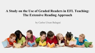 A Study on the Use of Graded Readers in EFL Teaching:
The Extensive Reading Approach
by Carlos Uixan Balagué
 