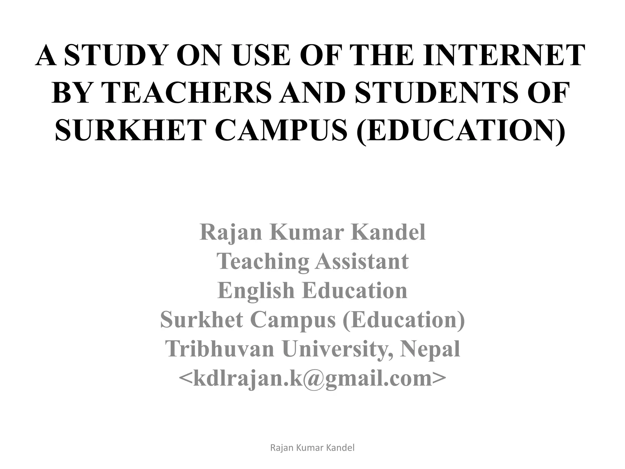A study on use of the internet by the teachers and students of surkhet ...