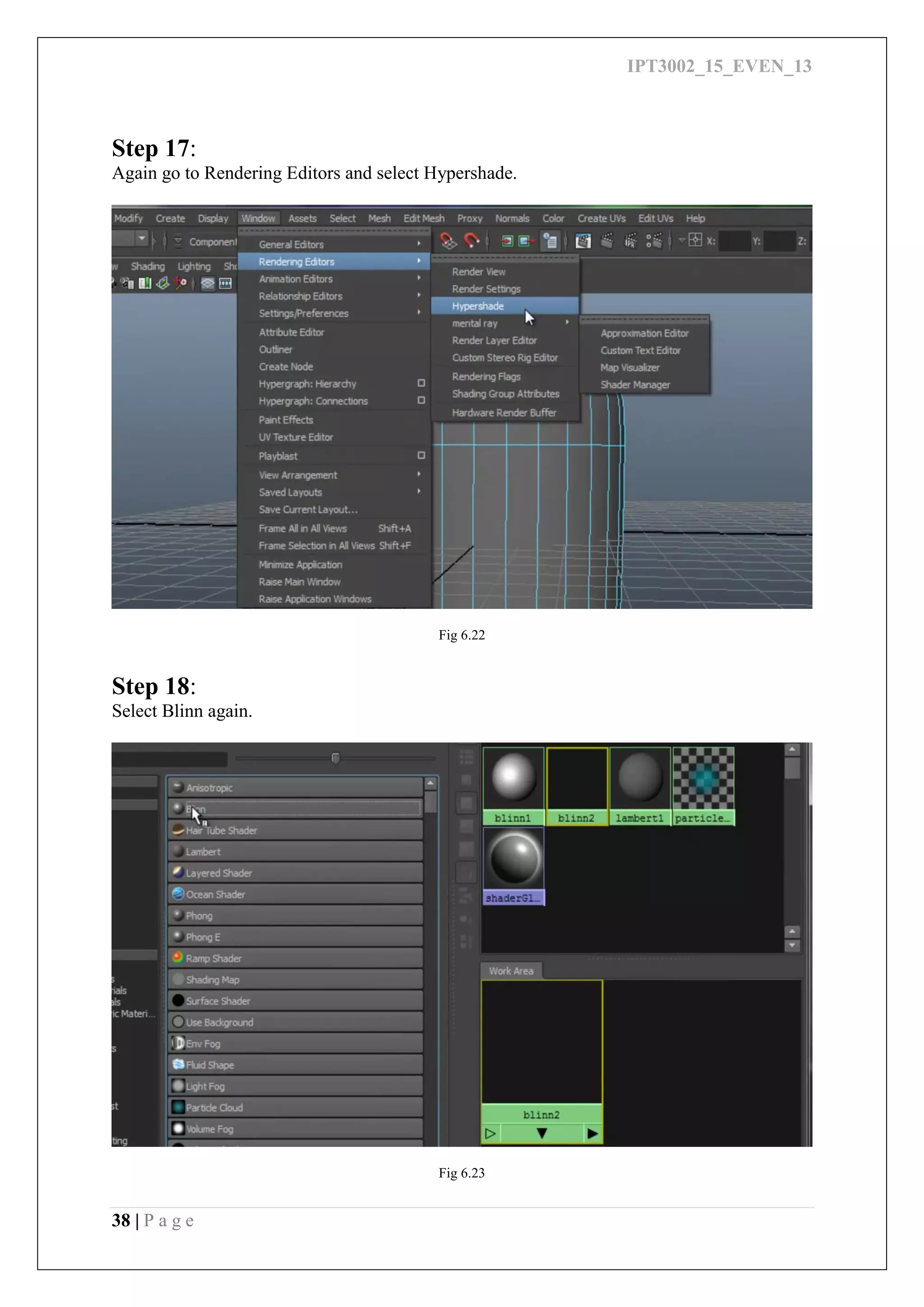 IPT3002_15_EVEN_13
38 | P a g e
Step 17:
Again go to Rendering Editors and select Hypershade.
Fig 6.22
Step 18:
Select Blinn again.
Fig 6.23
 
