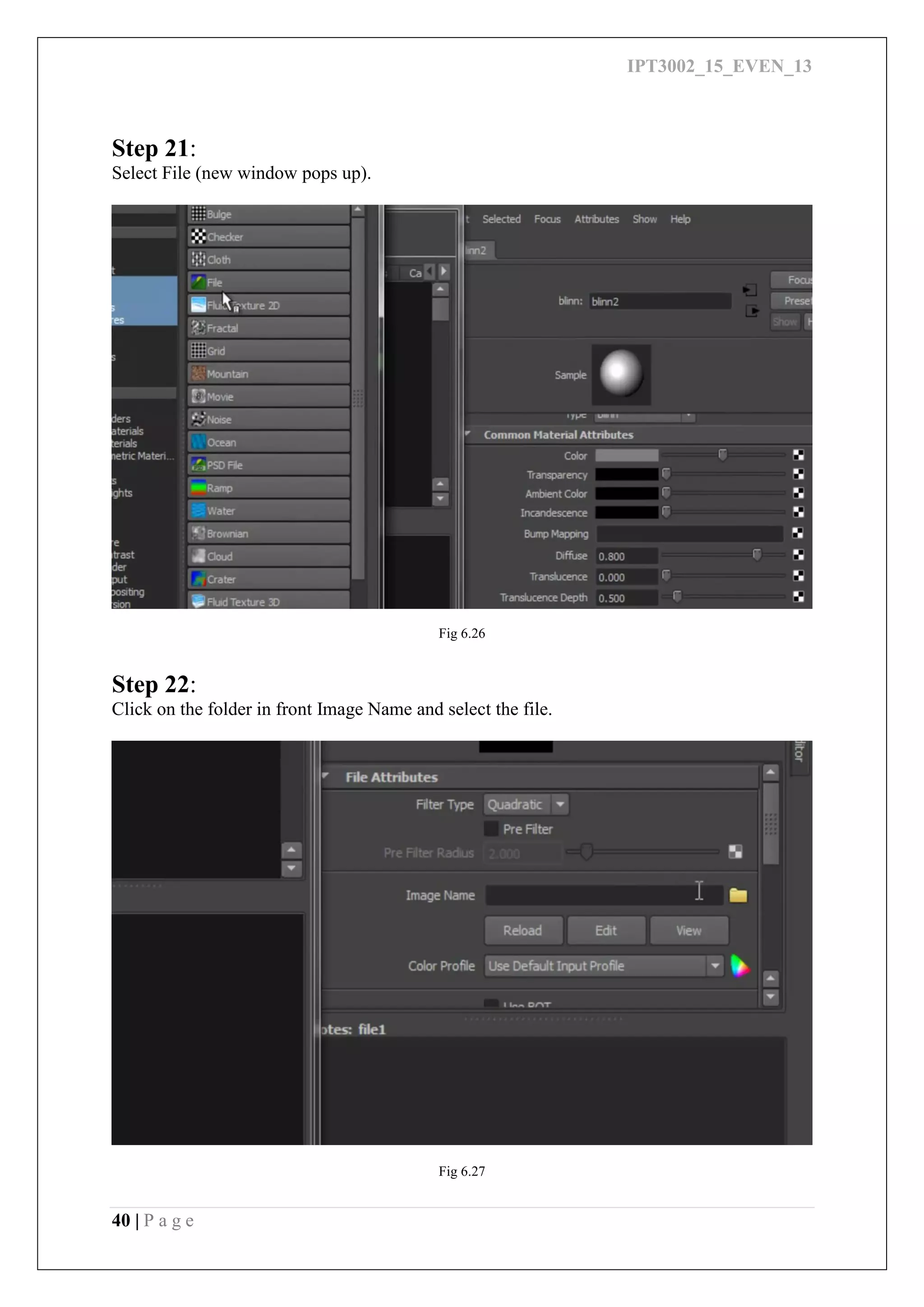 IPT3002_15_EVEN_13
40 | P a g e
Step 21:
Select File (new window pops up).
Fig 6.26
Step 22:
Click on the folder in front Image Name and select the file.
Fig 6.27
 