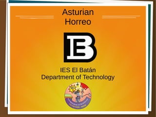 Asturian 
Horreo 
IES El Batán 
Department of Technology 
 
