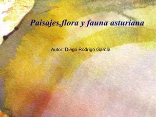 Paisajes,flora y fauna asturiana
Autor: Diego Rodrigo García
 
