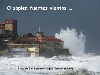 O soplen fuertes vientos … Playa de San Lorenzo – Gijon (Temporal 2007) 