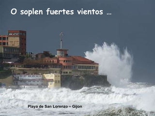 O soplen fuertes vientos … Playa de San Lorenzo – Gijon 