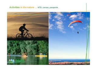 Activities in the nature … MTB, canoes, parapente…
 