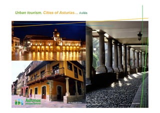 Urban tourism. Cities of Asturias… Avilés
Ayuntamiento de Oviedo
Calle del Sol y calle Ferrería
Calle Galiana
 