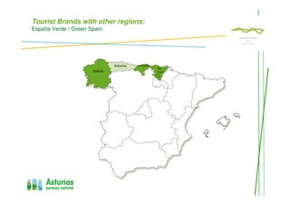 Tourist Brands with other regions:
España Verde / Green Spain
Galicia
Asturias Cantabria
País
Vasco
 